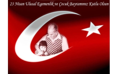 23 Nisan Ulusal Egemenlik ve Çocuk Bayramı Kutlu Olsun