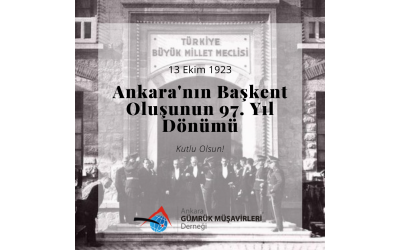 13 Ekim Ankara'nın Başkent Oluşunun 97. Yıl Dönümü Kutlu Olsun