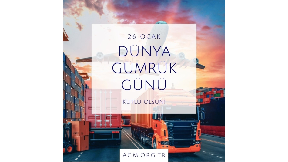 26 Ocak Dünya Gümrük Günü Kutlu Olsun!