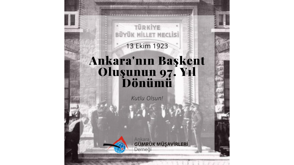 13 Ekim Ankara'nın Başkent Oluşunun 97. Yıl Dönümü Kutlu Olsun