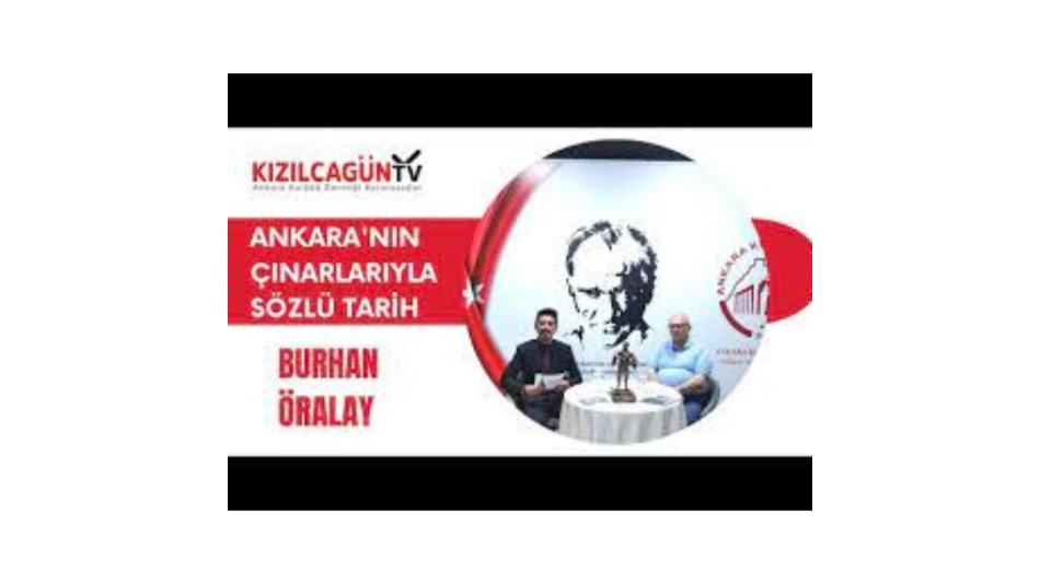 Ankara'nın Çınarlarıyla Sözlü Tarih | Burhan Öralay