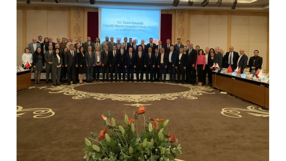 T.C. Ticaret Bakanlığı ve Gümrük Müşavirleri Dernekleri Ortak Çalıştayı
